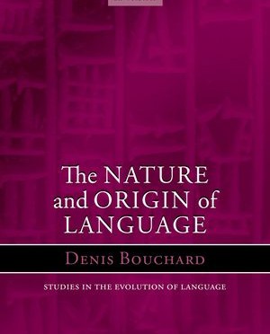 Book Review: The Nature and Origin of Language (Bouchard 2013)